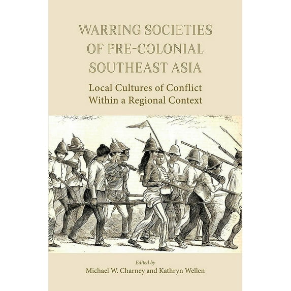 Warring Societies of Pre-colonial Southeast Asia : Local Cultures of Conflict Within a Regional Context (Paperback)