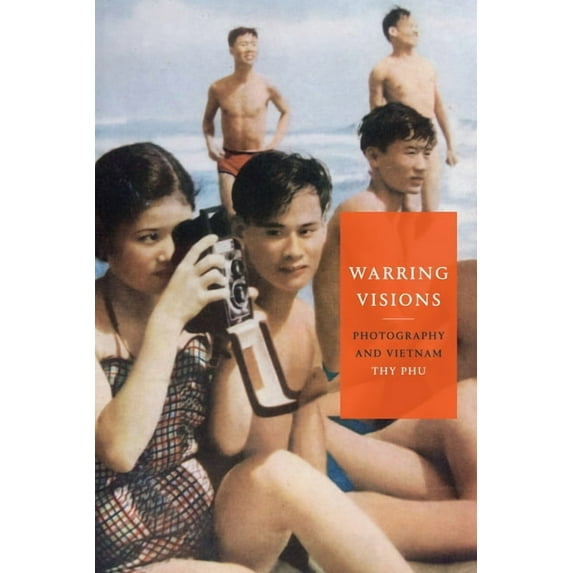 Warring Visions: Photography and Vietnam, (Hardcover)