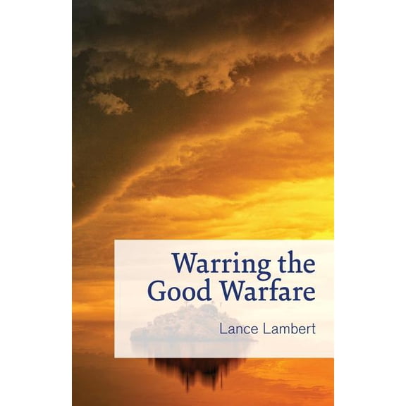Warring the Good Warfare (Paperback)
