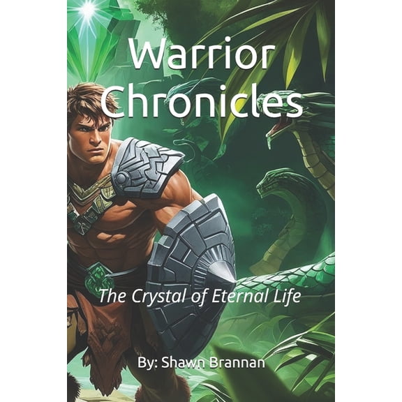 Warrior Chronicles Warrior Chronicles: The Crystal of Eternal Life, (Paperback)