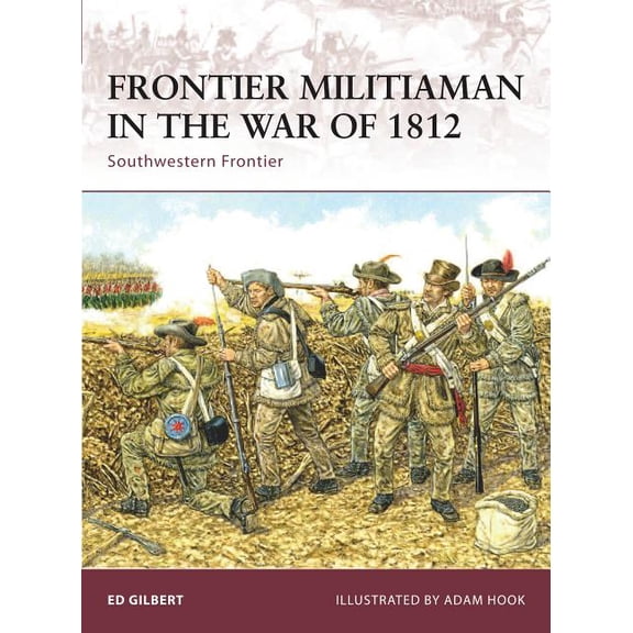Warrior: Frontier Militiaman in the War of 1812 : Southwestern Frontier (Series #129) (Paperback)