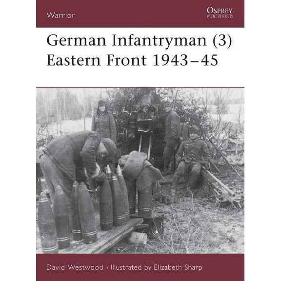Warrior: German Infantryman (3) Eastern Front 194345 (Paperback)