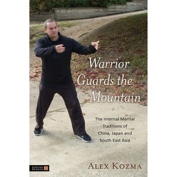 Pre-Owned Warrior Guards the Mountain: The Internal Martial Traditions of China, Japan and South East Asia Paperback