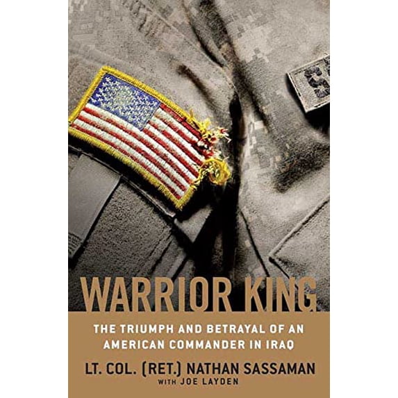Pre-Owned Warrior King: The Triumph and Betrayal of an American Commander in Iraq (Hardcover) 0312377126 9780312377120