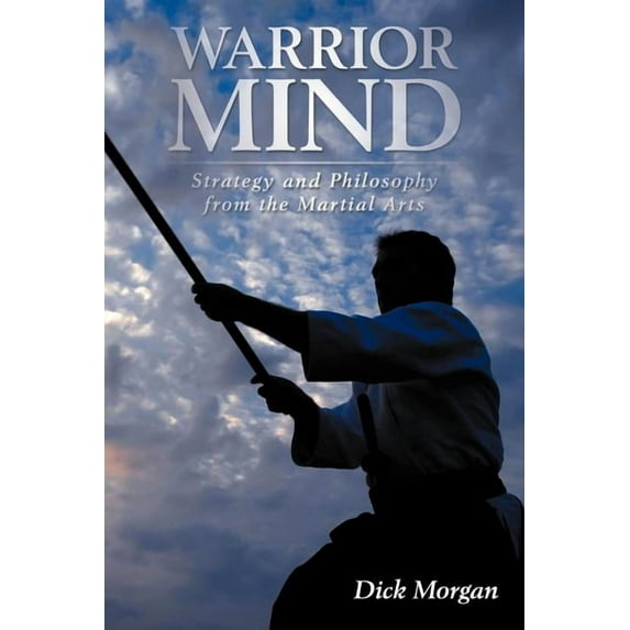 Warrior Mind: Strategy and Philosophy from the Martial Arts (Paperback)