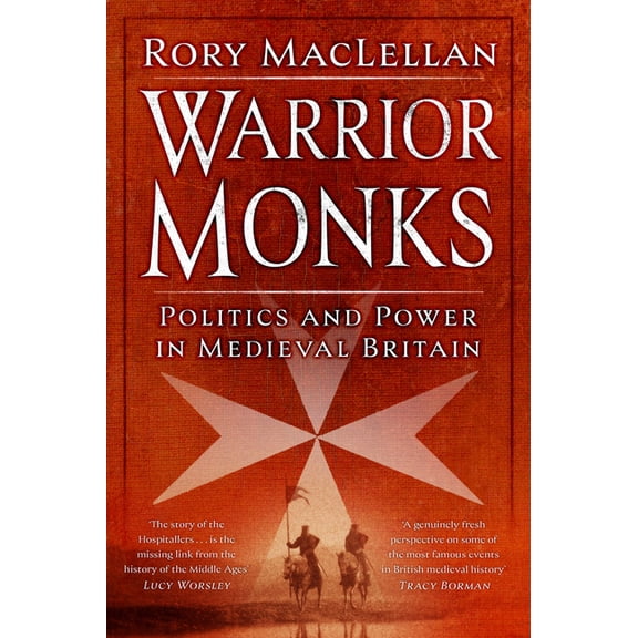 Warrior Monks: Politics and Power in Medieval Britain, (Hardcover)