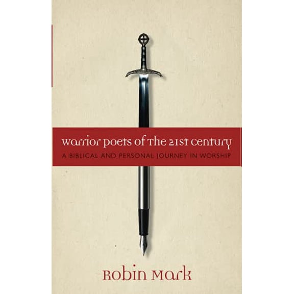 Pre-Owned Warrior Poets of the 21st Century: A Biblical and Personal Journey in Worship (Paperback) 1932307788 9781932307788