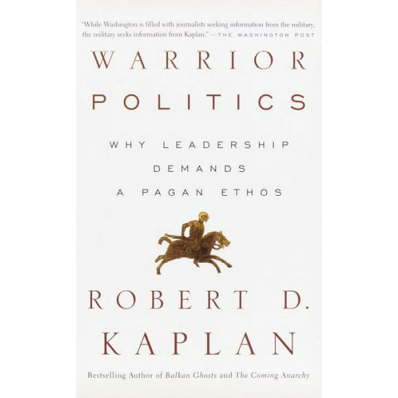 Warrior Politics : Why Leadership Requires a Pagan Ethos (Paperback)