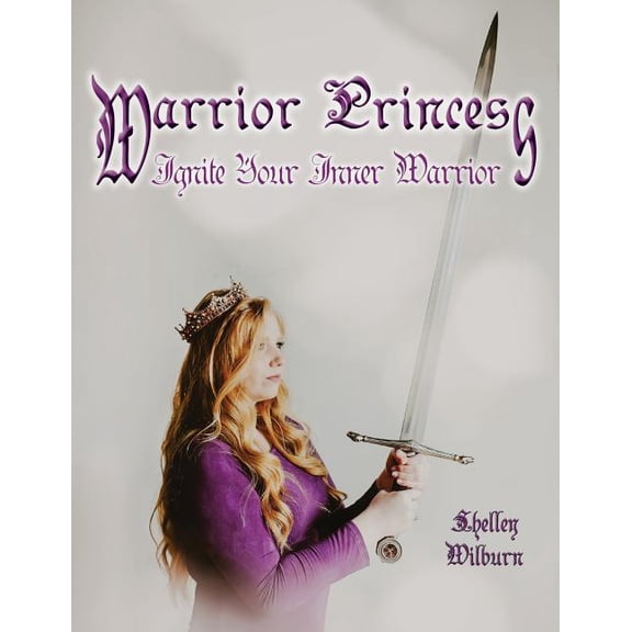 Warrior Princess: Ignite Your Inner Warrior, (Paperback)