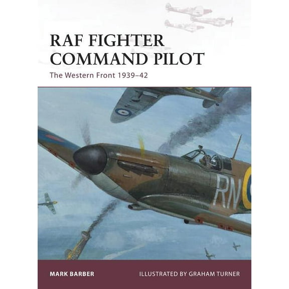 Warrior: RAF Fighter Command Pilot : The Western Front 193942 (Series #164) (Paperback)