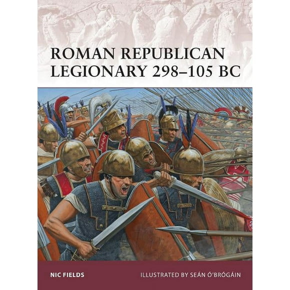 Warrior: Roman Republican Legionary 298–105 BC (Series #162) (Paperback)