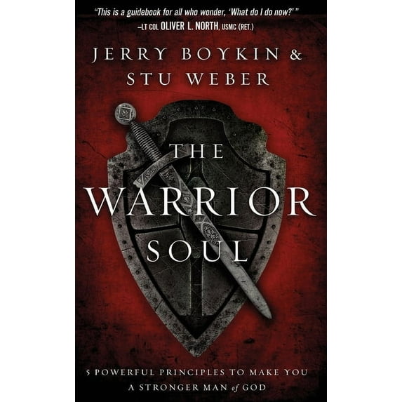 Warrior Soul: Five Powerful Principles to Make You a Stronger Man of God, (Hardcover)