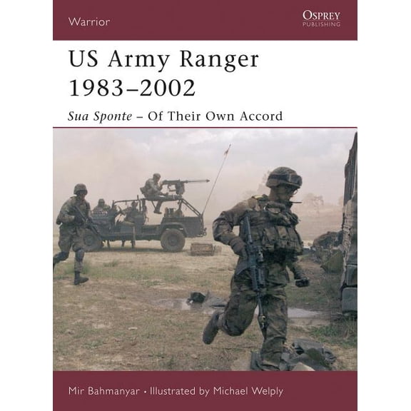 Warrior: US Army Ranger 19832002 : Sua Sponte  Of Their Own Accord (Series #65) (Paperback)