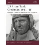 Warrior US Army Tank Crewman 1941 45 European Theater of Operations ETO 1944 45 Series #78 Paperback