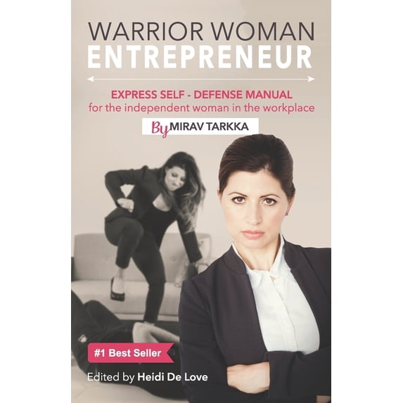 Warrior Woman Entrepreneur: Express Self Defense Manual for the Independent Woman in the Workplace, (Paperback)
