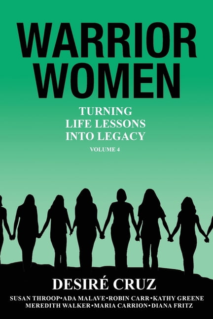 Warrior Women: Turning Life Lessons Into Legacy Volume 4, (Paperback)