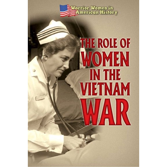 Warrior Women in American History: The Role of Women in the Vietnam War (Hardcover)