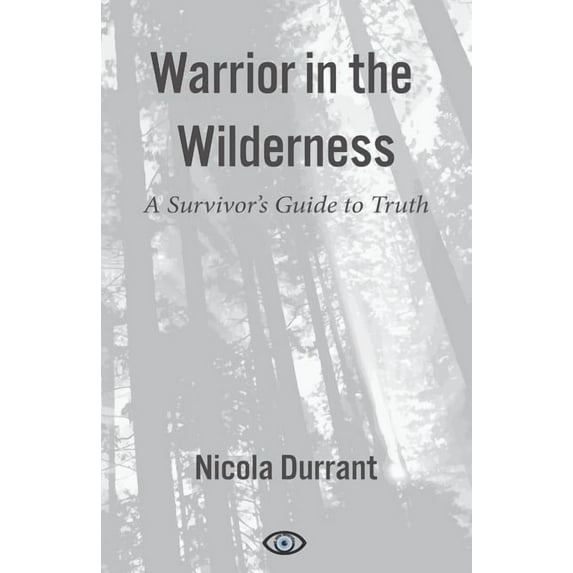 Warrior in the Wilderness: A Survivor's Guide to Truth Paperback