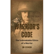 Warriors Code The Unbreakable Ethics of a Warrior, Hardcover