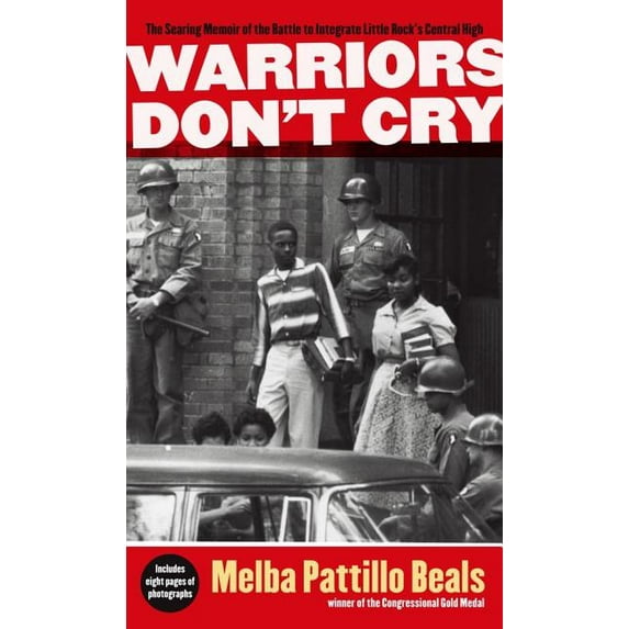 Warriors Don't Cry: The Searing Memoir of the Battle to Integrate Little Rock's Central High