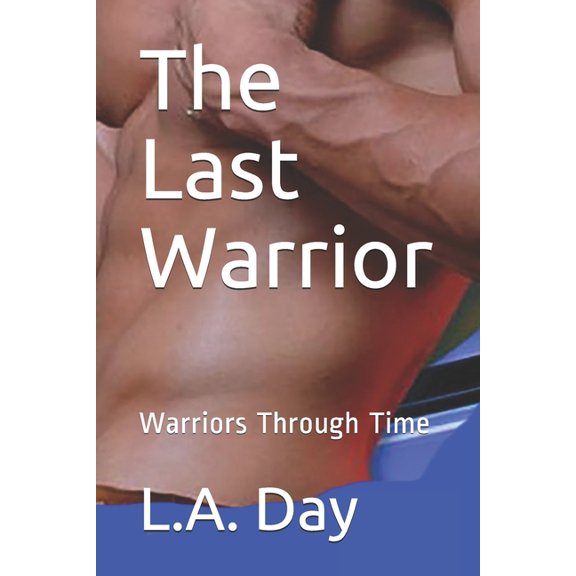 Warriors Through Time: The Last Warrior (Paperback)