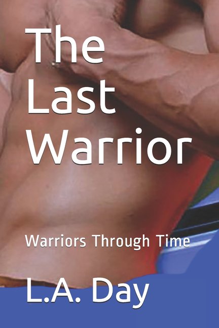 Warriors Through Time: The Last Warrior (Paperback)