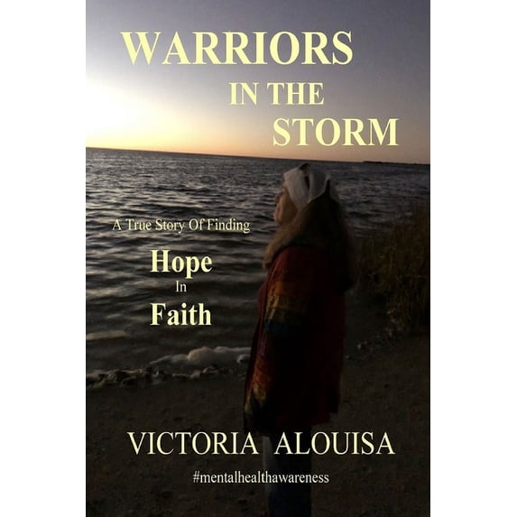 Warriors in the Storm: A True Story of Finding HOPE in FAITH, (Paperback)