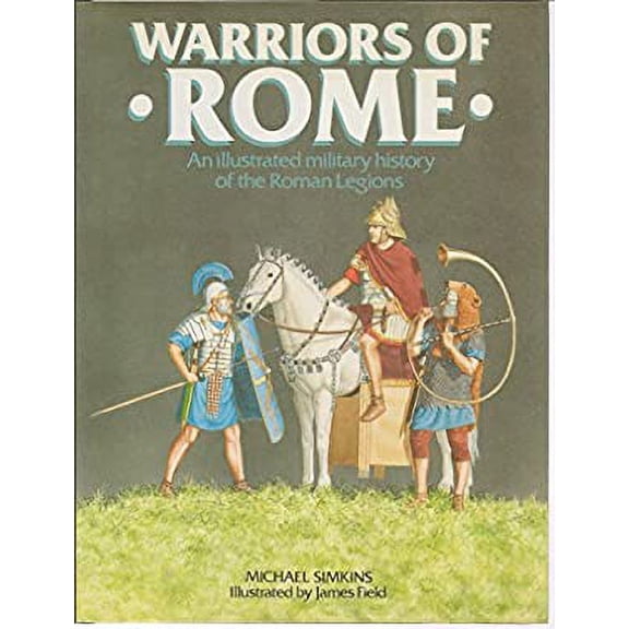 Pre-Owned Warriors of Rome : An Illustrated Military History the Roman Legions