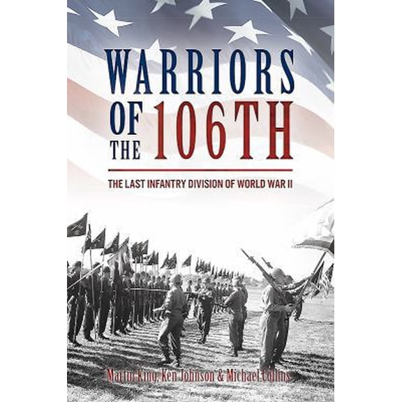 Pre-Owned Warriors of the 106th: The Last Infantry Division of World War II (Hardcover) 161200458X 9781612004587