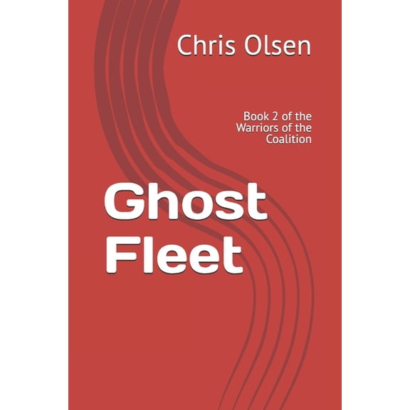 Warriors of the Coalition Ghost Fleet: Book 2 of the Warriors of the Coalition, Book 2, (Paperback)