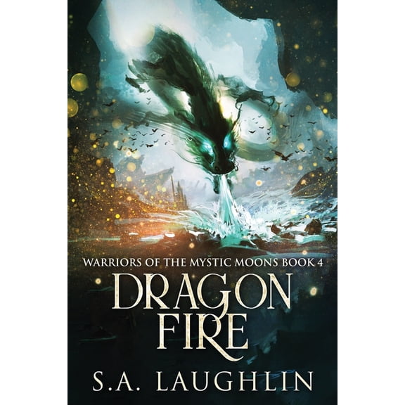 Warriors of the Mystic Moons Dragon Fire, Book 4, (Paperback)