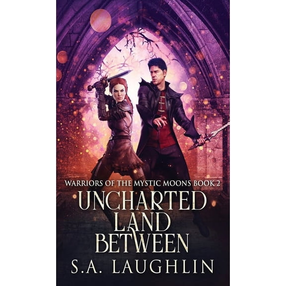 Warriors of the Mystic Moons Uncharted Land Between, Book 2, (Hardcover)
