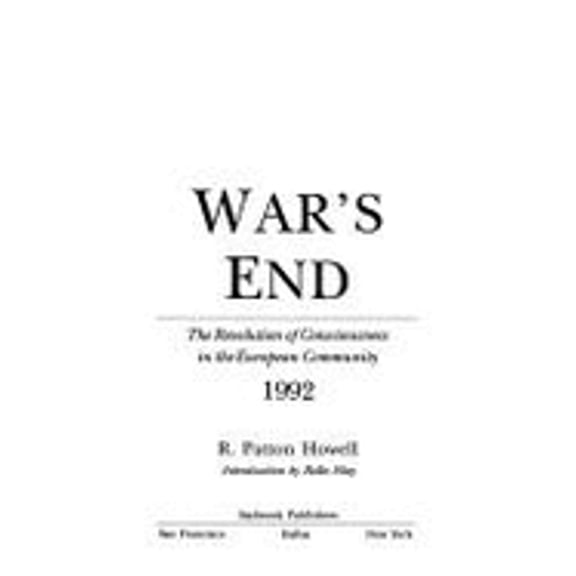 Pre-Owned Wars End: The Revolution of Consciousness in the European Community, 1992 (Hardcover) by R Patton Howell, Rollo May