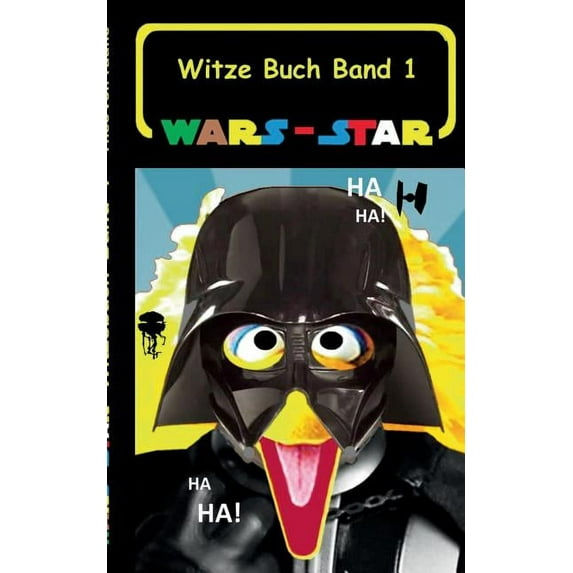 Wars - Star (Das Witzebuch Band 1): Inoffizielles Star Wars / Krieg der Sterne Witze Buch, Parodie, Fanfiktion, Humor, S, (Paperback)