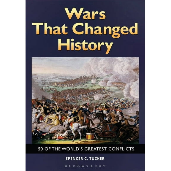 Wars That Changed History: 50 of the World's Greatest Conflicts (Hardcover)