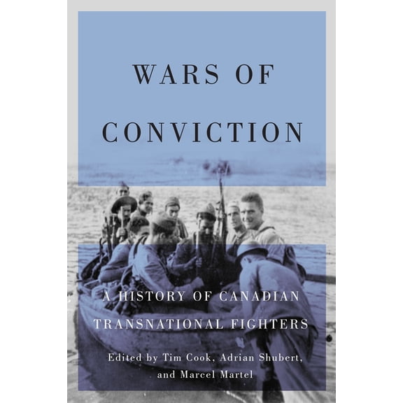 Wars of Conviction: A History of Canadian Transnational Fighters, (Hardcover)