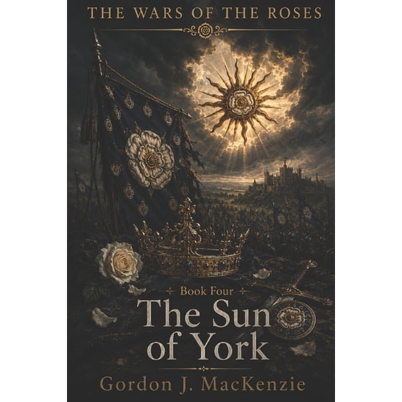 Wars of the Roses The Sun of York, Book 4, (Paperback)
