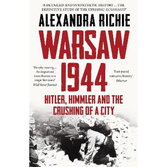 Pre-Owned Warsaw 1944: Hitler, Himmler and the Crushing of a City (Paperback) by Alexandra Richie