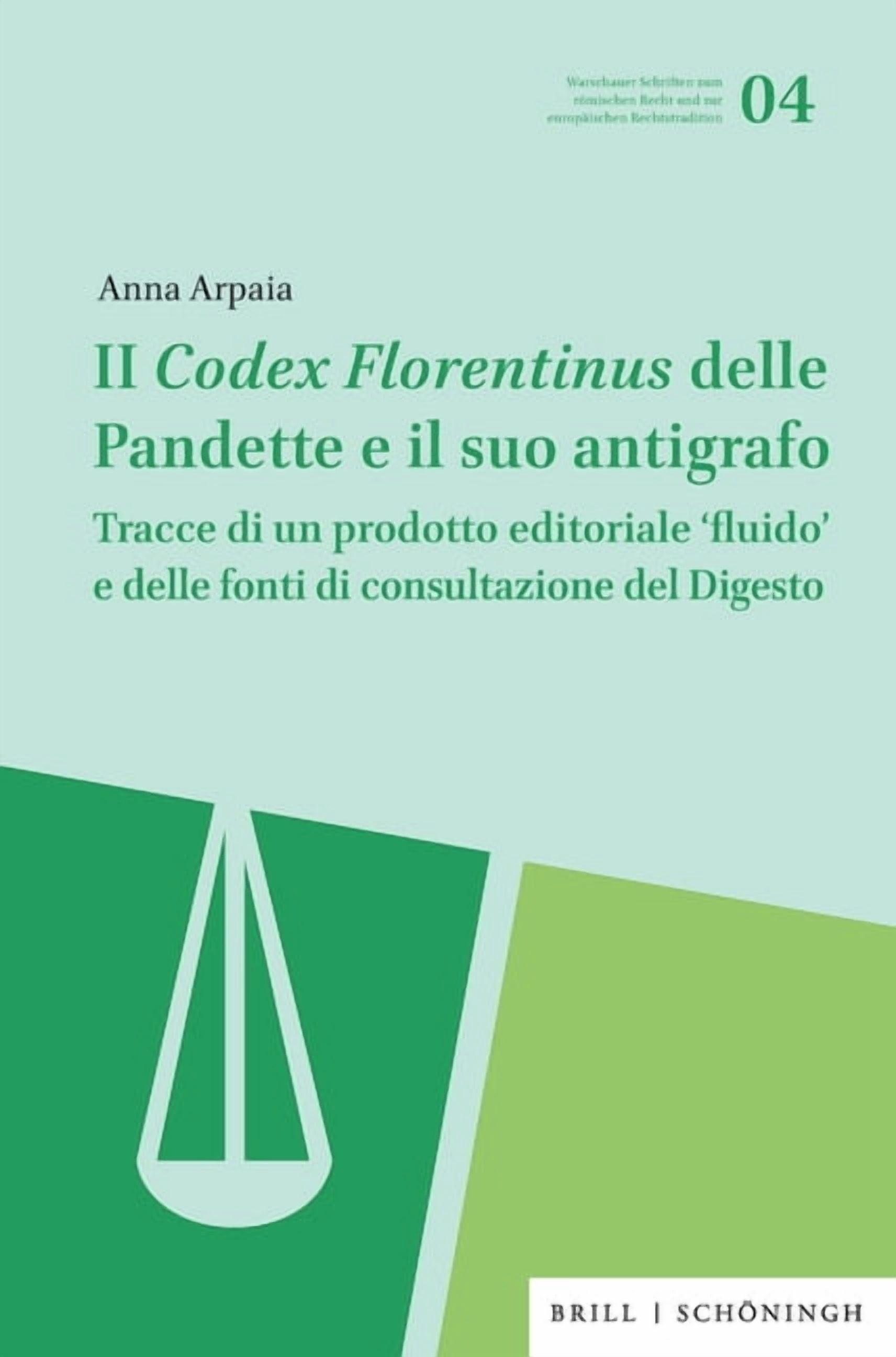 Warschauer Schriften Zum RÃ¶mischen Recht Il Codex Florentinus Delle Pandette E Il Suo Antigrafo: Tracce Di Un Prodotto Editoriale 'Fluido' E Delle Fonti Di Consu, Book 4, (Hardcover)