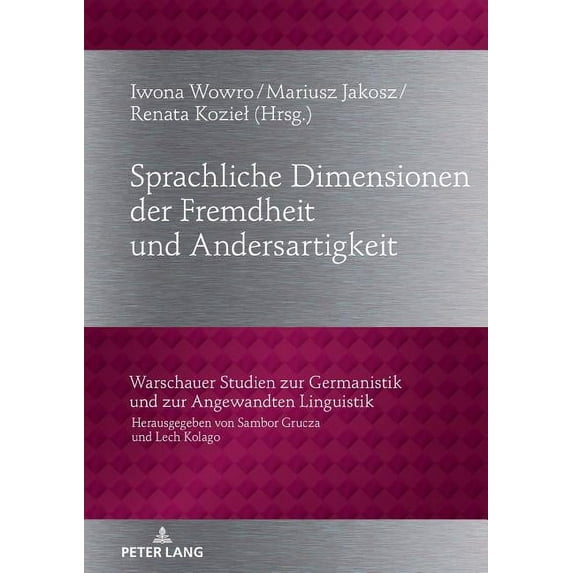 Warschauer Studien Zur Germanistik Und Zur Angewandten Lingu: Sprachliche Dimensionen Der Fremdheit Und Andersartigkeit (Hardcover)