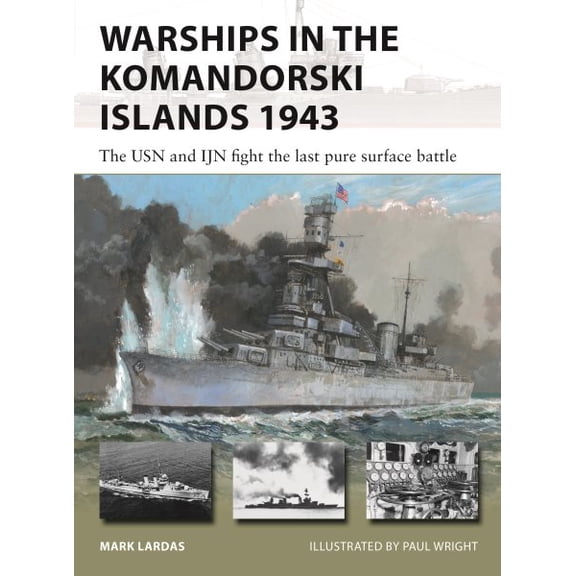 Pre-Owned Warships in the Komandorski Islands 1943: The USN and IJN fight the last pure surface battle