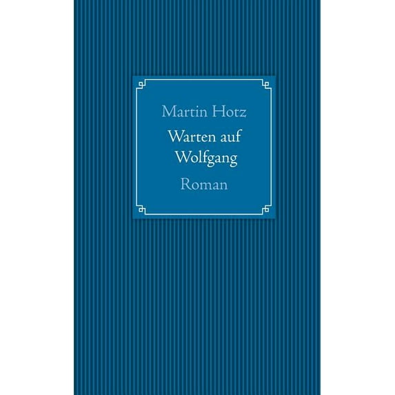 Warten auf Wolfgang: Roman, (Paperback)