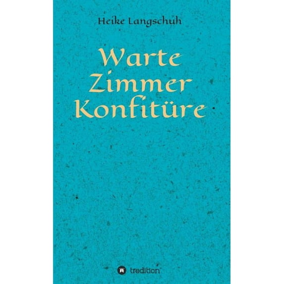 Wartezimmerkonfitüre (Paperback)