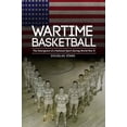 thumbnail image 1 of Wartime Basketball: The Emergence of a National Sport During World War II, (Hardcover), 1 of 1