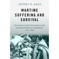 thumbnail image 1 of Pre-Owned Wartime Suffering and Survival: The Human Condition Under Siege in the Blockade of (Hardcover 9780197514276) by Jeffrey K Hass, 1 of 1