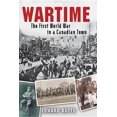 thumbnail image 1 of Wartime: The First World War in a Canadian Town (Hardcover), 1 of 1