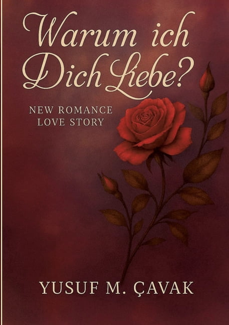 Warum ich Dich Liebe?: New Romance-Love-Story, (Paperback)