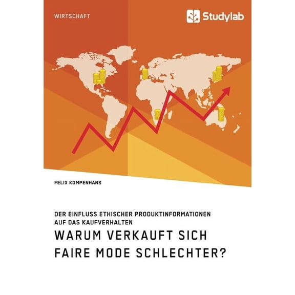 Warum verkauft sich faire Mode schlechter? Der Einfluss ethischer Produktinformationen auf das Kaufverhalten, (Paperback)