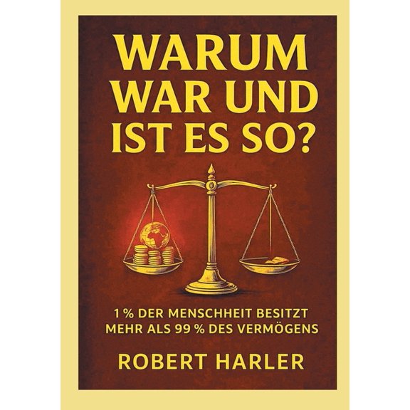 Warum war und ist das so?: 1% der Menscheit besitzt mehr als 99% des Vermgens., (Paperback)