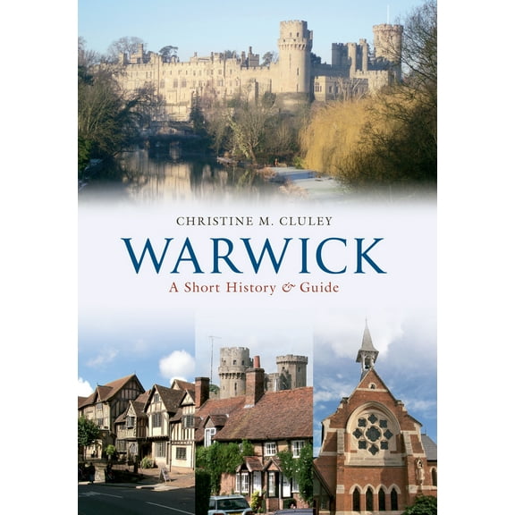 Warwick A Short History and Guide (Paperback)